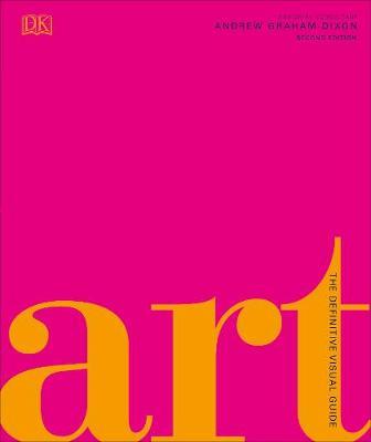 Art: The Definitive Visual Guide - Andrew Graham-Dixon