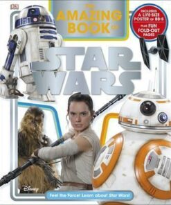 The Amazing Book of Star Wars: Feel the Force! Learn about Star Wars! - Elizabeth Dowsett