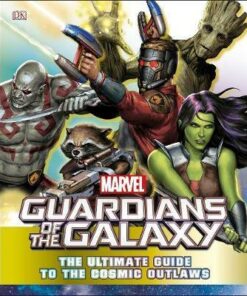 Marvel Guardians of the Galaxy The Ultimate Guide to the Cosmic Outlaws - Nick Jones