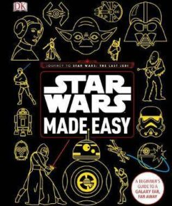 Star Wars Made Easy: A Beginner's Guide to a Galaxy Far