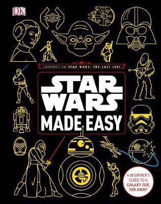 Star Wars Made Easy: A Beginner's Guide to a Galaxy Far