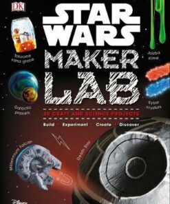 Star Wars Maker Lab: 20 Galactic Science Projects - Liz Lee Heinecke