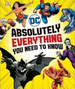 DC Comics Absolutely Everything You Need To Know - Liz Marsham