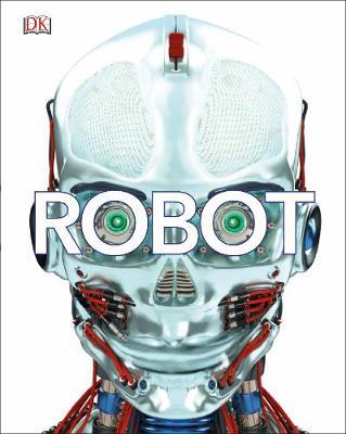 Robot: Meet the Machines of the Future - DK