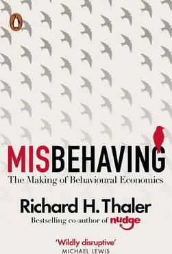 Misbehaving: The Making of Behavioural Economics - Richard H. Thaler
