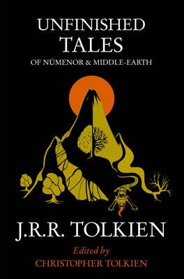 Unfinished Tales: Of Numenor And Middle Earth - J. R. R. Tolkien