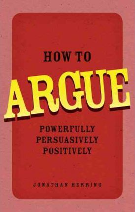 How to Argue: Powerfully