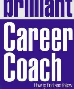 Brilliant Career Coach: How to find and follow your dream career - Sophie Rowan