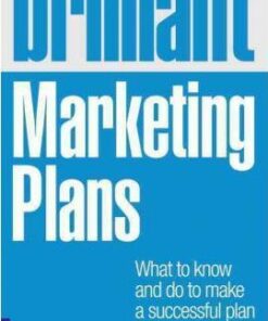 Brilliant Marketing Plans: What to know and do to make a successful plan - Ian Linton