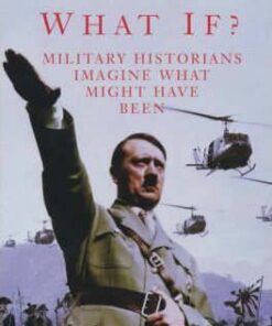 What If?: Military Historians Imagine What Might Have Been - Robert Cowley