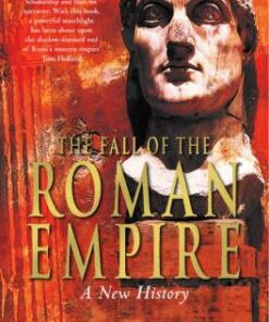 The Fall of the Roman Empire: A New History - Peter Heather