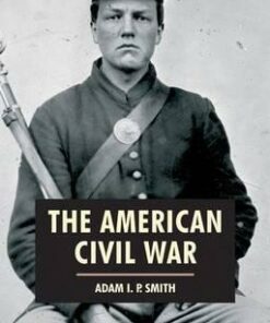 The American Civil War - Adam I. P. Smith