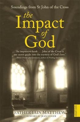 The Impact of God: Soundings from St John of the Cross - Iain Matthew
