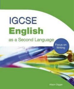 IGCSE English as a Second Language: Focus on Writing: Focus on Writing - Alison Digger