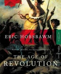 The Age Of Revolution: 1789-1848 - Eric Hobsbawm