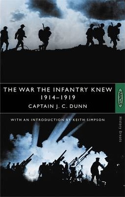 The War The Infantry Knew: 1914-1919 - J.C. Dunn
