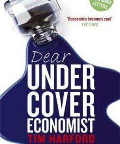 Dear Undercover Economist: The very best letters from the Dear Economist column - Tim Harford