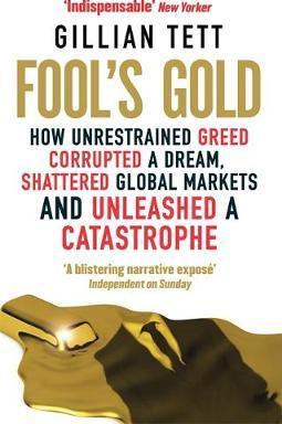 Fool's Gold: How Unrestrained Greed Corrupted a Dream