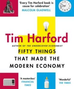 Fifty Things that Made the Modern Economy - Tim Harford