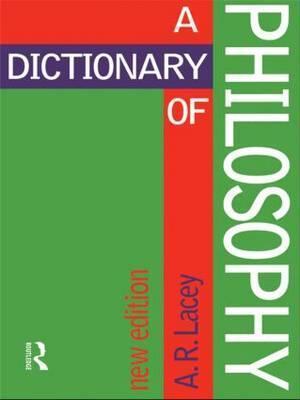Dictionary of Philosophy - Alan Lacey