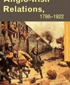 Anglo-Irish Relations: 1798-1922 - Nick Pelling