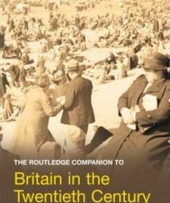 The Routledge Companion to Britain in the Twentieth Century - Harriet Jones