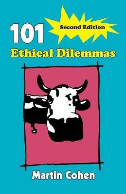 101 Ethical Dilemmas - Martin Cohen