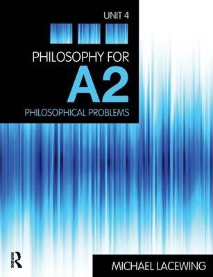 Philosophy for A2: Unit 4: Philosophical Problems