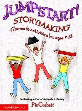 Jumpstart! Storymaking: Games and Activities for Ages 7-12 - Pie Corbett