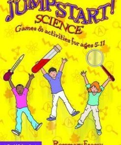 Jumpstart! Science: Games and Activities for Ages 5-11 - Rosemary Feasey