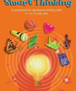 Smart Thinking: A Programme for Developing Thinking Skills in 7 to 12 Year Olds - Jeni Wilson