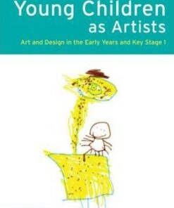Young Children as Artists: Art and Design in the Early Years and Key Stage 1 - Suzy Tutchell