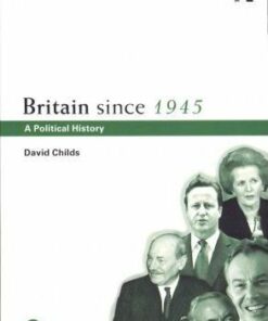Britain since 1945: A Political History - David Childs