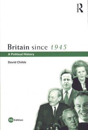 Britain since 1945: A Political History - David Childs