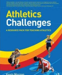 Athletics Challenges: A Resource Pack for Teaching Athletics - Kevin Morgan
