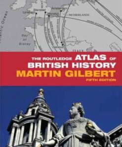 The Routledge Atlas of British History - Martin Gilbert