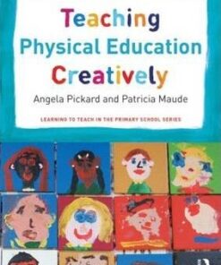 Teaching Physical Education Creatively - Angela Pickard