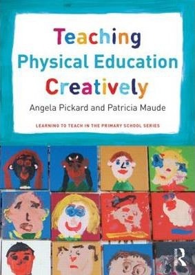 Teaching Physical Education Creatively - Angela Pickard