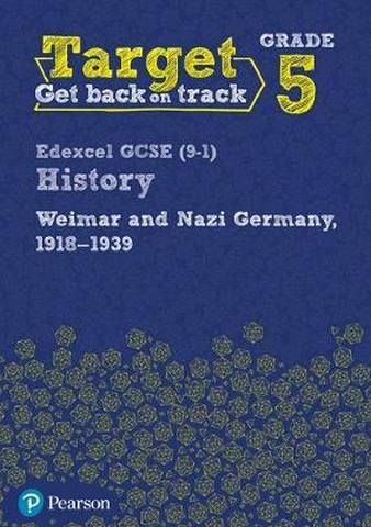 Target Grade 5 Edexcel Weimar & Nazi Germany Wbk 1 Target Grade 5 Edexcel GCSE (9-1) History Weimar and Nazi Germany
