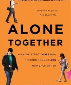 Alone Together: Why We Expect More from Technology and Less from Each Other (Third Edition) - Sherry Turkle