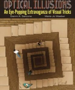 Optical Illusions: An Eye-Popping Extravaganza of Visual Tricks - Gianni Sarcone