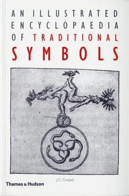 An Illustrated Encyclopaedia of Traditional Symbols - J. C. Cooper