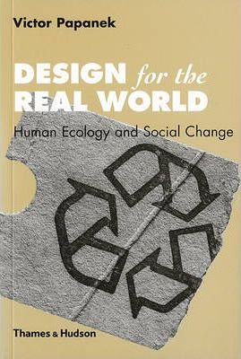 Design for the Real World: Human Ecology and Social Change - Victor Papanek