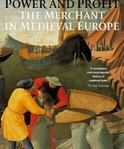 Power and Profit: The Merchant in Medieval Europe - Peter Spufford