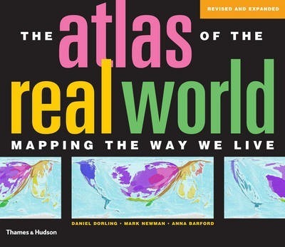 The Atlas of the Real World: Mapping the Way We Live - Daniel Dorling