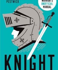 Knight: The Medieval Warrior's (Unofficial) Manual - Michael Prestwich