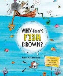 Why Don't Fish Drown? - Anna Claybourne