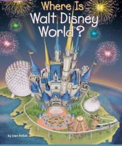 Where Is Walt Disney World? - Joan Holub