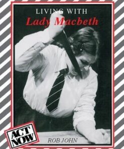 Act Now: Living with Lady Macbeth - Rob John