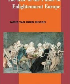 New Approaches to European History: Series Number 23: The Rise of the Public in Enlightenment Europe - Professor James van Horn Melton